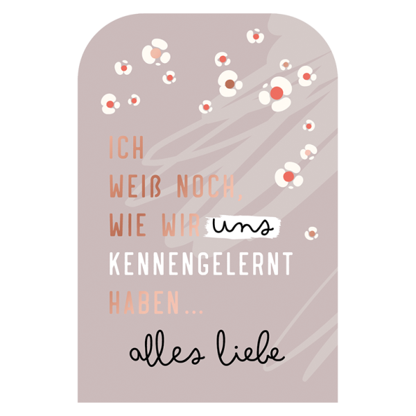 Klappkarte - Ich weiß noch wie wir uns kennengelernt haben