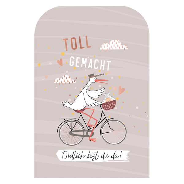 Klappkarte - Toll gemacht - Endlich bist du da