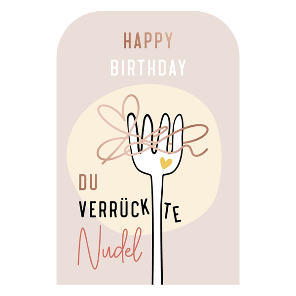 Klappkarte - Happy Birthday! Du verrückte Nudel
