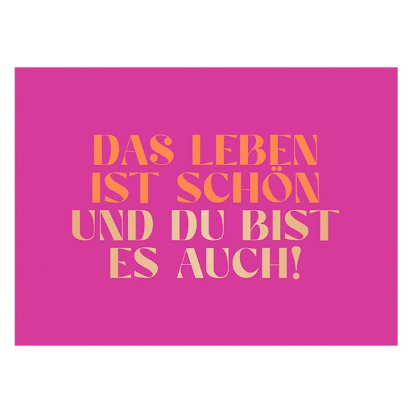 Das Leben ist schön und du bist es auch - Postkarte